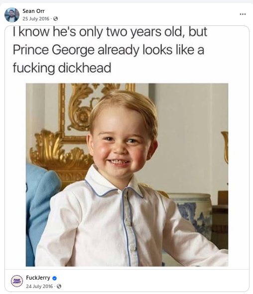 Calls the child Prince George a dickhead